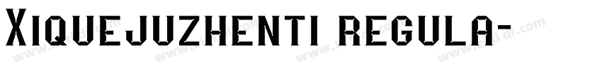 Xiquejuzhenti regula字体转换
